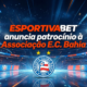 EsportivaBet anuncia patrocínio à Associação E.C. Bahia 2026